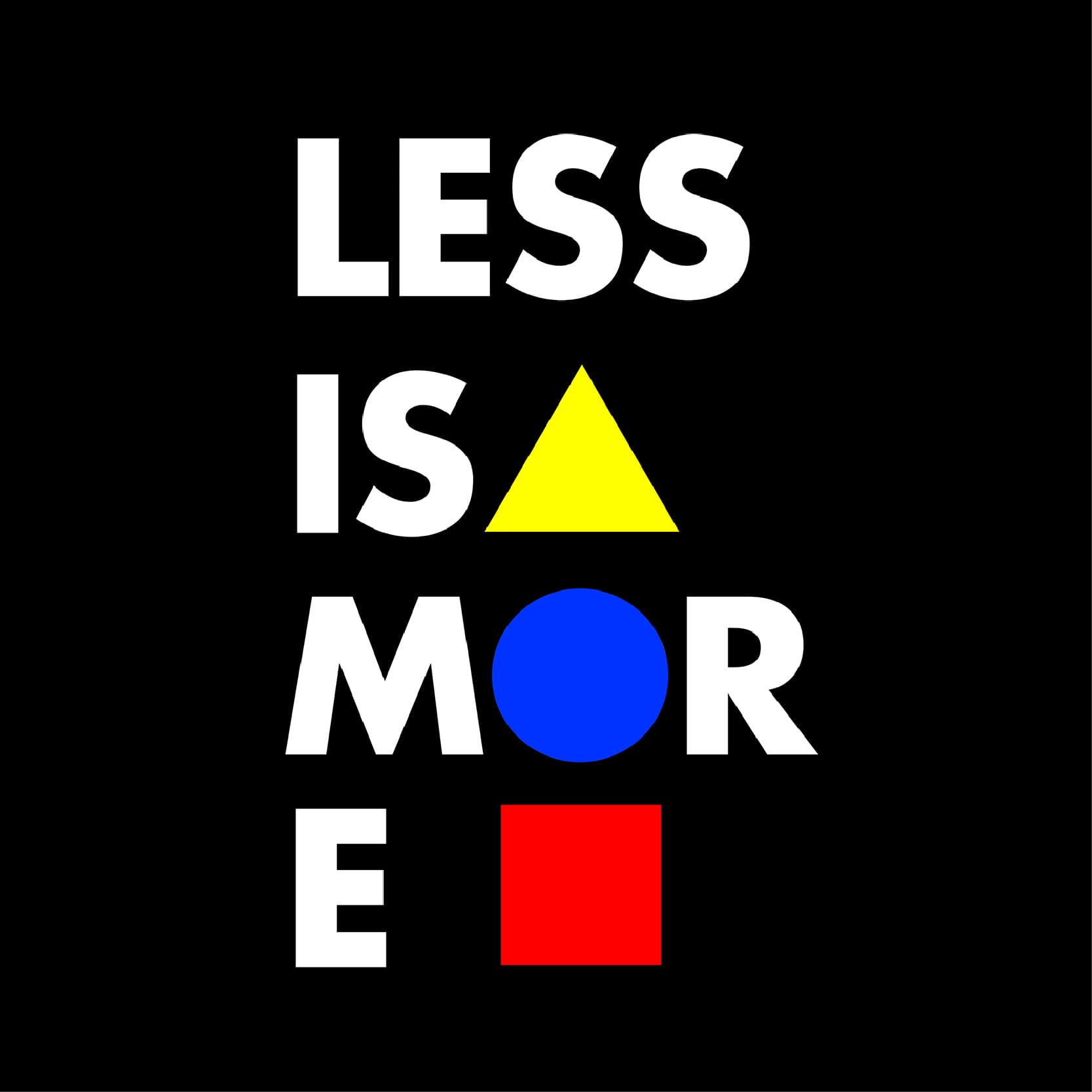 Less is More!